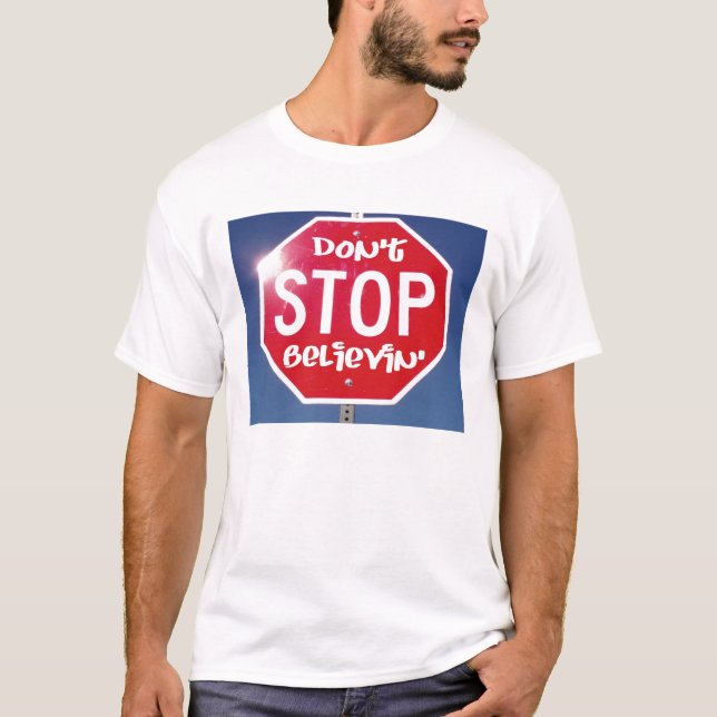 Stoppen Sie nicht Believin T-Shirt (Vorderseite)