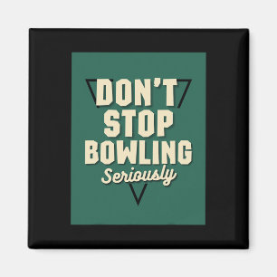 Stoppen Sie nicht den Bowling Motivierend Strike S Magnet