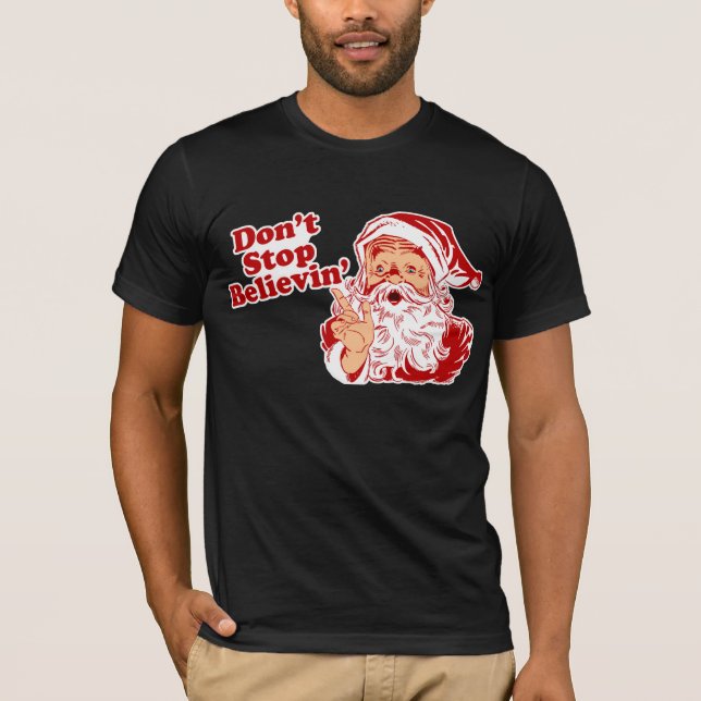 Stoppen Sie nicht, Weihnachten zu glauben T-Shirt (Vorderseite)