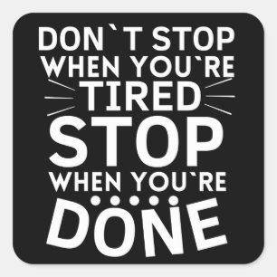 Stoppen Sie nicht, wenn Sie müde anhalten, wenn Si Quadratischer Aufkleber