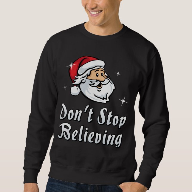 Stoppen Sie nicht zu glauben Sweatshirt (Vorderseite)