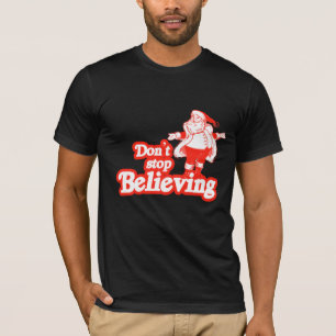 Stoppen Sie nicht zu glauben T-Shirt