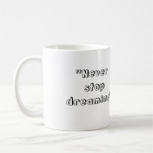 "Stoppen Sie nie, Tasse zu träumen"