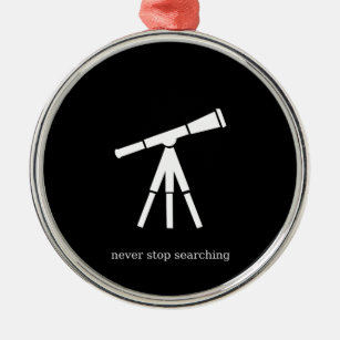 Stoppen Sie nie, Teleskop zu suchen Silbernes Ornament