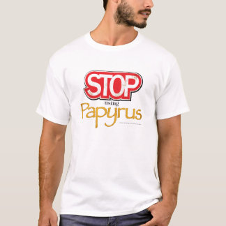 "Stoppen Sie, Papyrus-zu verwenden" T - Shirt