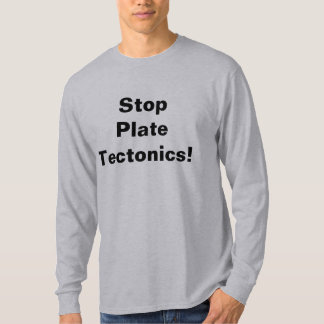 Stoppen Sie Plattentektonik! T-Shirt