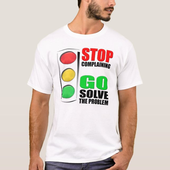 Stoppen Sie sich zu beschweren T-Shirt (Vorderseite)