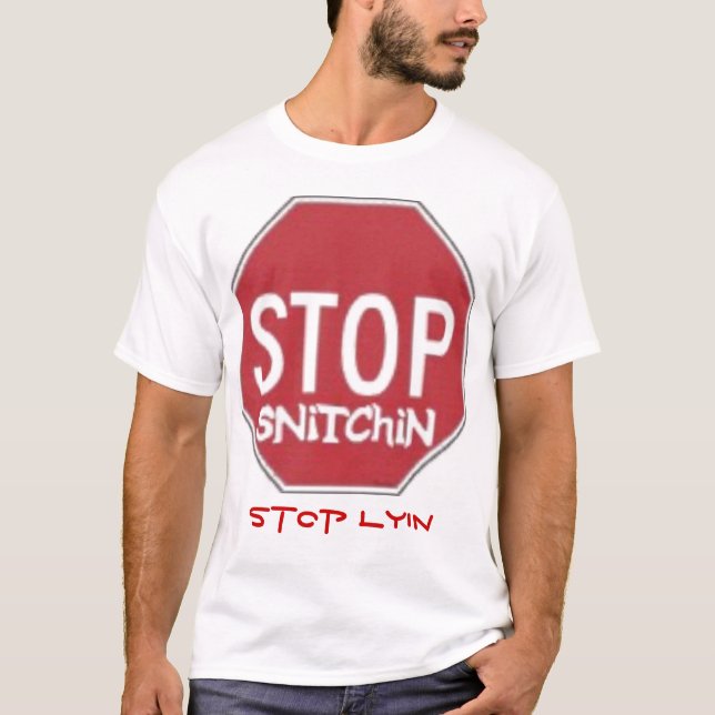 Stoppen Sie snitchin Endlyin T - Shirt (Vorderseite)