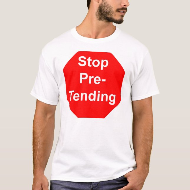 stoppen Sie vorzutäuschen T-Shirt (Vorderseite)