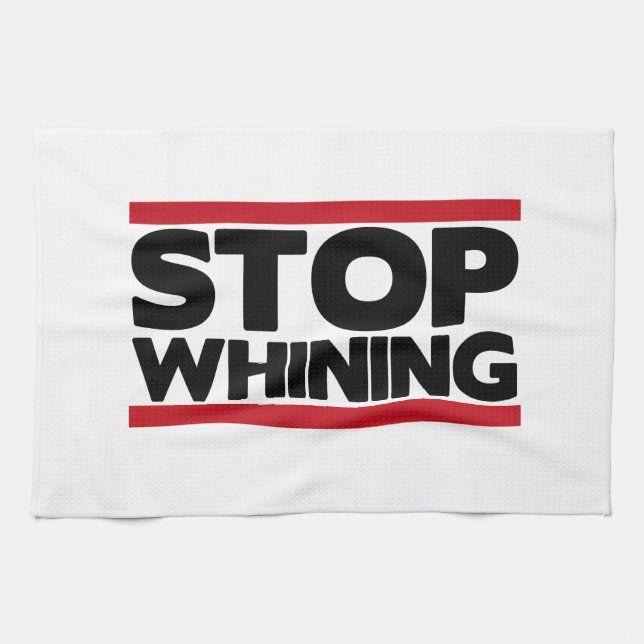 Stoppen Sie zu jammern Geschirrtuch (Horizontal)