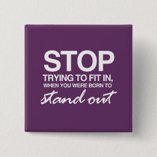 STOPPEN SIE ZU VERSUCHEN, HEREIN ZU PASSEN BUTTON