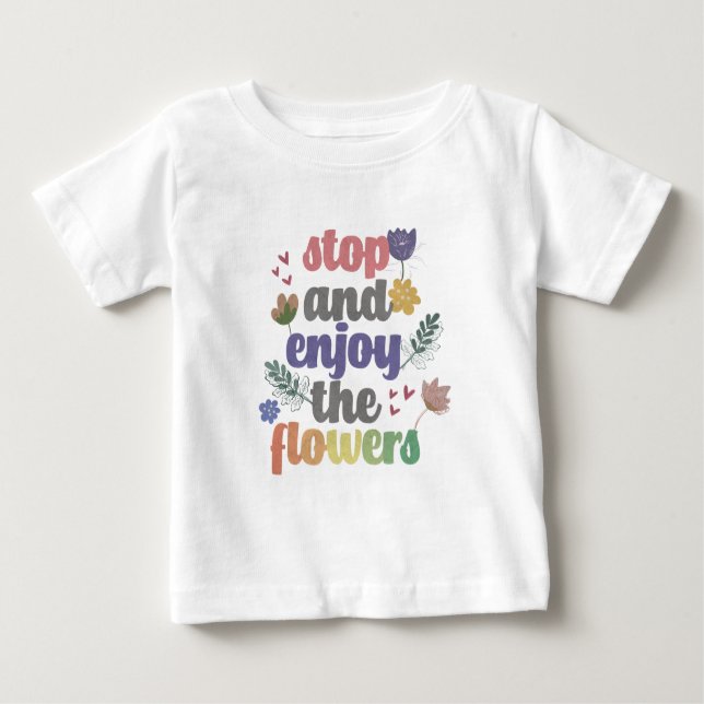 Stoppen und genießen Sie die Blume Baby T-shirt (Vorderseite)
