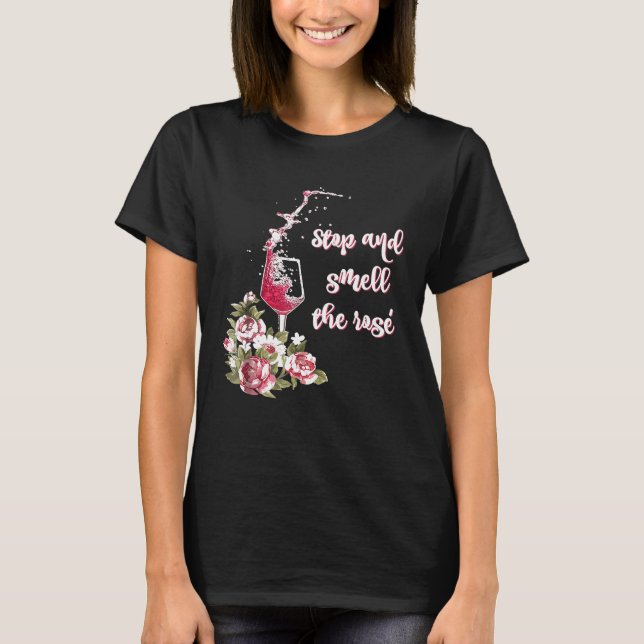 Stoppen und riechen Sie die Rose Funny Wine Drinke T-Shirt (Vorderseite)