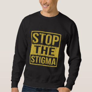 Stoppt das Bewusstsein für psychische Gesundheit v Sweatshirt