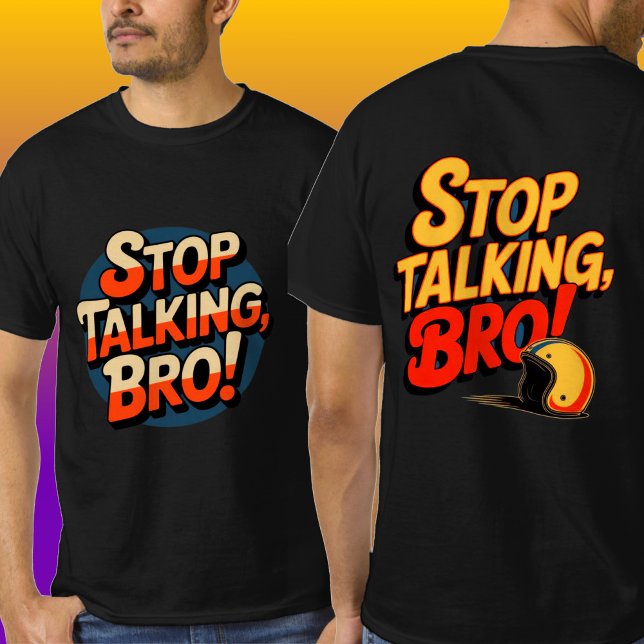 Stoppt das Gespräch Bro - Kühne Haltung T-Shirt (Von Creator hochgeladen)
