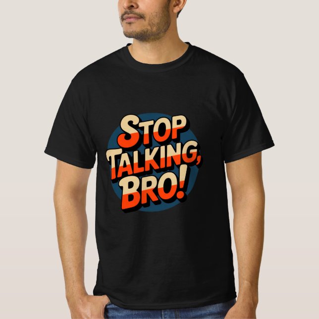 Stoppt das Gespräch Bro - Kühne Haltung T-Shirt (Vorderseite)