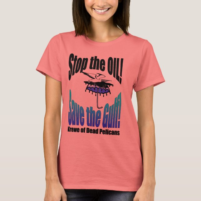 Stoppt das Öl, das das tote Pelikan-Hemd des Golfs T-Shirt (Vorderseite)