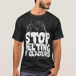 Stoppt das Schmelzen des Gletschergletschers T-Shirt