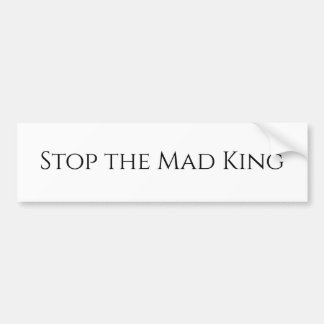 Stoppt den Mad King Autoaufkleber