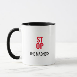 Stoppt die Tasse des Madness-Zitats