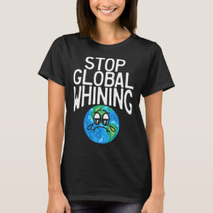 Stoppt globales Jammern Lustige sarkastische Wisse T-Shirt