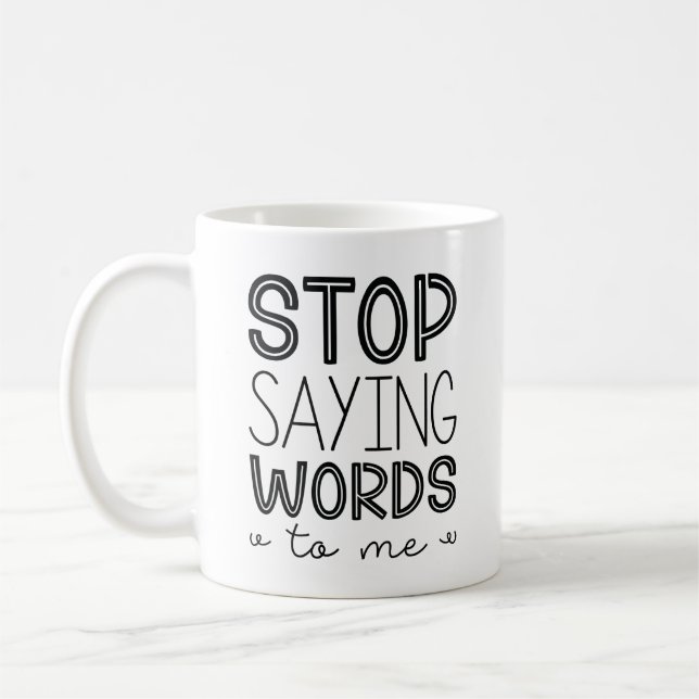 Stoppt mir Sprichwort-Worte Kaffeetasse (Links)