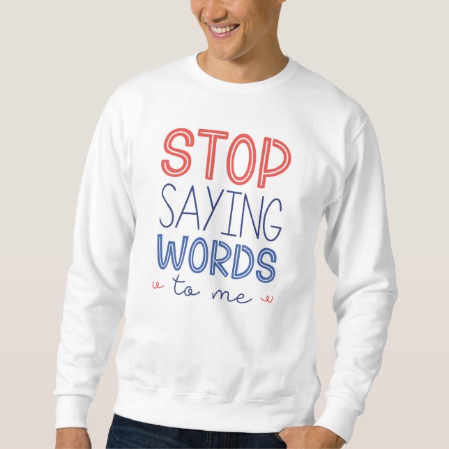 Stoppt mir Sprichwort-Worte Sweatshirt (Vorderseite)