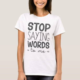 Stoppt mir Sprichwort-Worte T-Shirt