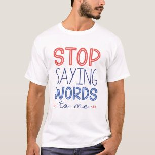 Stoppt mir Sprichwort-Worte T-Shirt