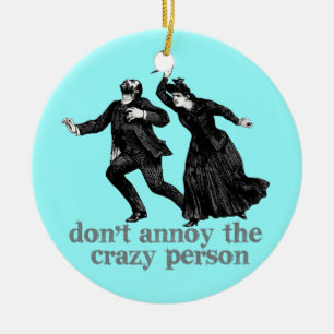 Stör die verrückte Person nicht Keramikornament