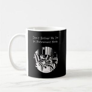 Stör mich nicht, ich bin im Ruhestandsmodus Lustig Kaffeetasse