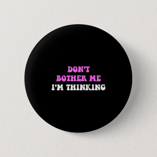 Stör mich nicht, ich denke Zitat  Button (Vorderseite)