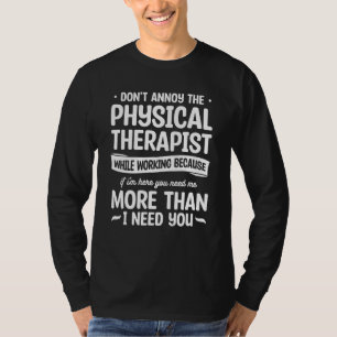 Störe den Physiotherapeuten nicht bei der Arbeit T T-Shirt