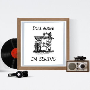 Störe nicht, dass ich eine Vintage Nähmaschine näh Poster