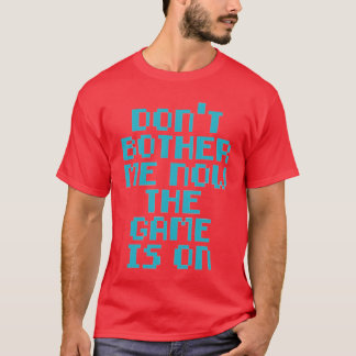 stören mich jetzt nicht mehr T-Shirt