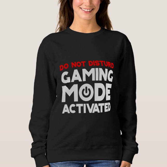 Stören Sie den Gaming-Modus nicht Sweatshirt (Vorderseite)
