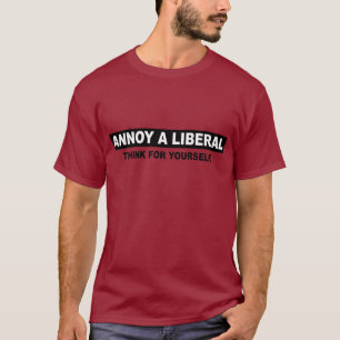 STÖREN SIE EINEN LIBERALEN. DENKEN SIE FÜR SELBS T-Shirt