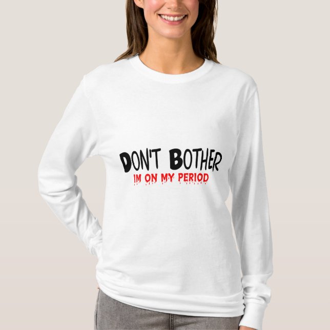 Stören Sie nicht Zeitraum T-Shirt (Vorderseite)