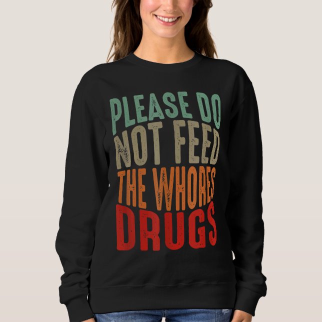 Störender Witz, Füttre bitte nicht die Drogensuche Sweatshirt (Vorderseite)