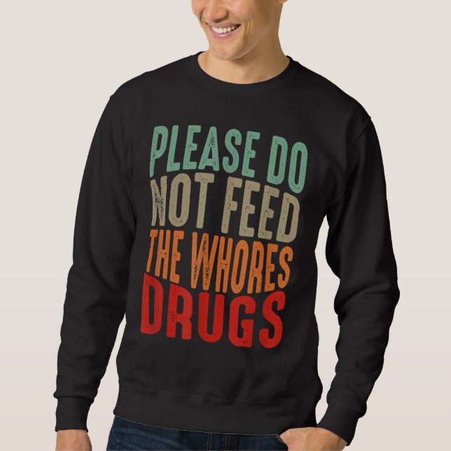 Störender Witz, Füttre bitte nicht die Drogensuche Sweatshirt (Vorderseite)