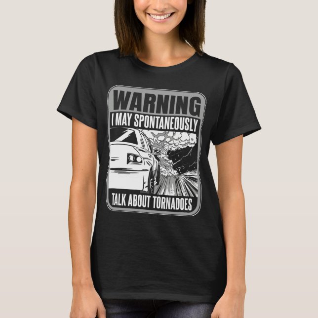 Storm Chasing I may spontaneously talk about torna T-Shirt (Vorderseite)