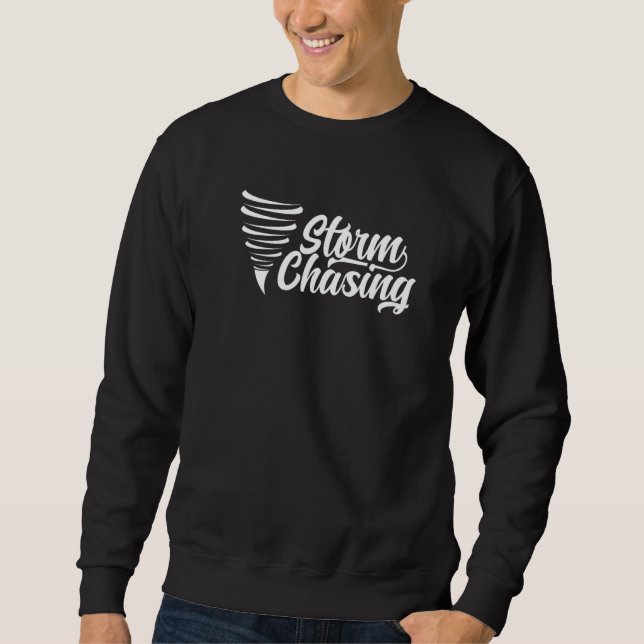 Storm Chasing Tornado Chaser Chase Sweatshirt (Vorderseite)