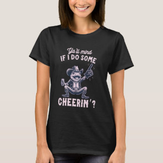 Stört es euch, wenn ich ein bisschen lustigen Cowb T-Shirt