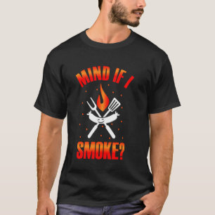 Stört es, wenn ich rauche BBQ Barbeque Grillen Che T-Shirt