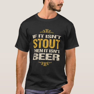 Stout Beer TShirt, wenn es nicht gestaut ist, dann T-Shirt