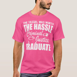 Strafjustiz Graduate Der Tassel war wert T-Shirt