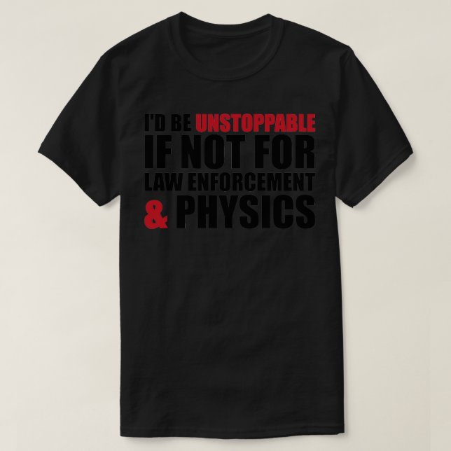 Strafverfolgung und Physik T-Shirt (Design vorne)