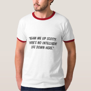 "" Strahlen mich herauf Scotty. Es gibt kein T-Shirt