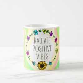 Strahlen Sie positive Schwingungen aus Tasse
