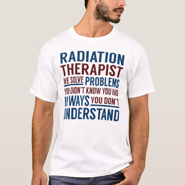 Strahlentherapeut löst Probleme T-Shirt (Vorderseite)